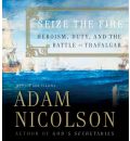 Seize the Fire by Adam Nicolson Audio Book CD