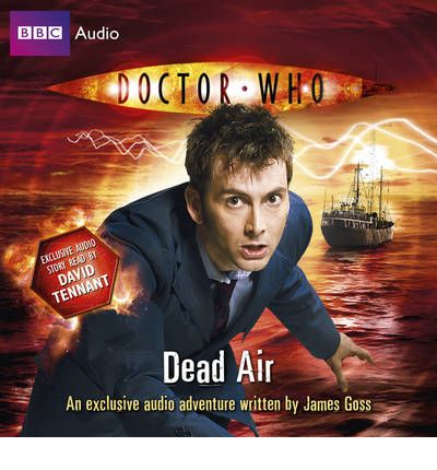 "Doctor Who": Dead Air: (10th Doctor, Audio Original) by James Goss AudioBook CD