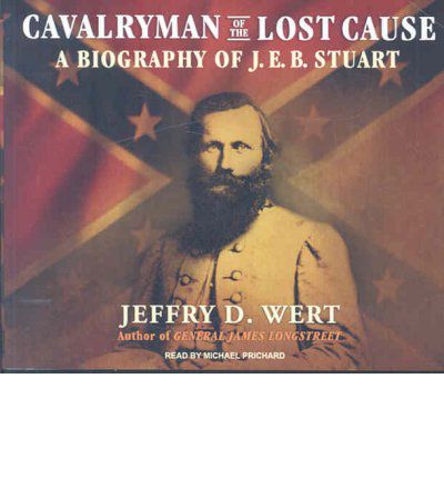 Cavalryman of the Lost Cause by Jeffry D. Wert Audio Book CD