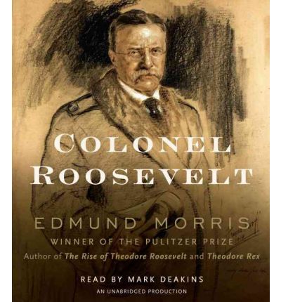 Colonel Roosevelt by Edmund Morris Audio Book CD
