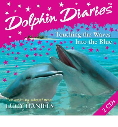 Dolphin Diaries: "Into the Blue" AND "Touching the Waves" v. 1 by Lucy Daniels Audio Book CD