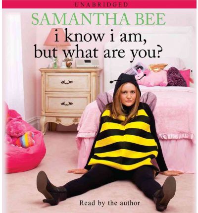 I Know I Am, But What Are You? by Samantha Bee Audio Book CD