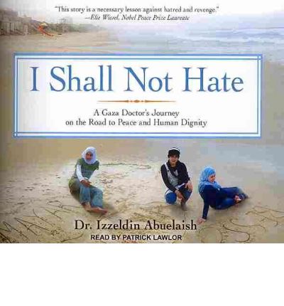 I Shall Not Hate by Izzeldin Abuelaish Audio Book CD