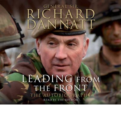 Leading from the Front by General Sir Richard Dannatt Audio Book CD