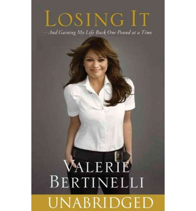 Losing It, and Gaining My Life Back One Pound at a Time by Valerie Bertinelli Audio Book CD