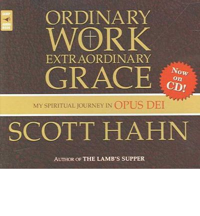 Ordinary Work, Extraordinary Grace by Dr Scott Hahn Audio Book CD