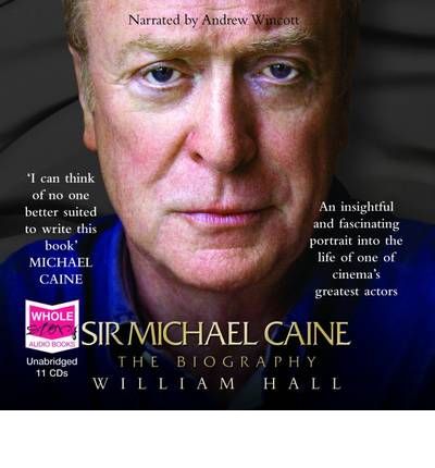 Sir Michael Caine: The Biography by William Hall Audio Book CD