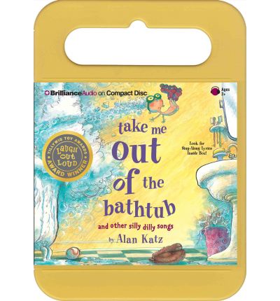 Take Me Out of the Bathtub and Other Silly Dilly Songs by Alan Katz Audio Book CD