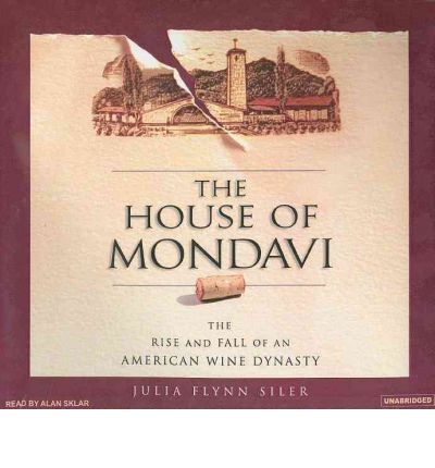 The House of Mondavi by Julia Flynn Siler AudioBook CD