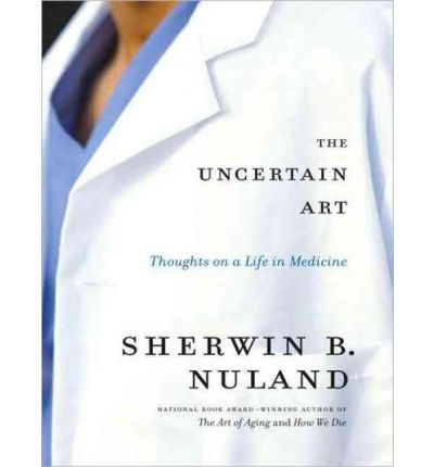 The Uncertain Art by Sherwin B. Nuland AudioBook CD