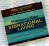 Vibrational Living - Sonia Choquetter- Mark Stanton Welch - Audio Book CD