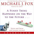 A Funny Thing Happened on the Way to the Future by Michael J Fox AudioBook CD