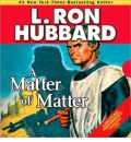 A Matter of Matter by L Ron Hubbard Audio Book CD