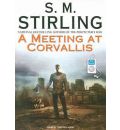 A Meeting at Corvallis by S. M. Stirling AudioBook Mp3-CD