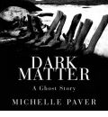 Dark Matter by Michelle Paver Audio Book CD