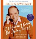 I Shouldn't Even Be Doing This! by Bob Newhart Audio Book CD