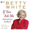 If You Ask Me by Betty White AudioBook CD