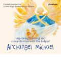 Improving Learning and Concentration with the Help of Archangel Michael by Elisabeth Constantine Aud