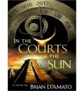 In the Courts of the Sun by Brian D'Amato Audio Book CD