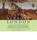 London - The Biography: Districts and Suburbs by Peter Ackroyd Audio Book CD