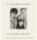 Losing Mum and Pup by Christopher Buckley AudioBook CD