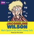 Mark Spark in the Dark and Jimmy Jelly by Jacqueline Wilson Audio Book CD
