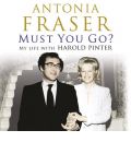Must You Go? by Antonia Fraser AudioBook CD
