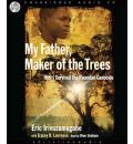 My Father, Maker of the Trees by Eric Irivuzumugabe Audio Book CD
