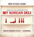 My Korean Deli by Ben Ryder Howe Audio Book CD