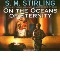 On the Oceans of Eternity by S. M. Stirling Audio Book CD