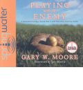 Playing with the Enemy by Gary W Moore AudioBook CD
