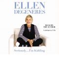 Seriously... I'm Kidding by Ellen DeGeneres AudioBook CD