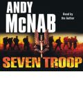 Seven Troop by Andy McNab Audio Book CD