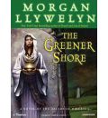 The Greener Shore by Morgan Llywelyn Audio Book Mp3-CD