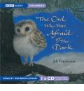 The Owl Who Was Afraid of the Dark: Complete & Unabridged by Jill Tomlinson Audio Book CD