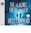 The Realms Thereunder by Ross Lawhead Audio Book CD