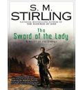 The Sword of the Lady by S. M. Stirling Audio Book CD