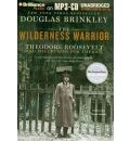 The Wilderness Warrior by Douglas Brinkley Audio Book Mp3-CD