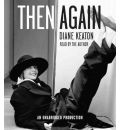 Then Again by Diane Keaton Audio Book CD