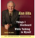 Things I Overheard While Talking to Myself by Alan Alda AudioBook CD