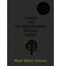 Things the Grandchildren Should Know by Mark Oliver Everett AudioBook CD