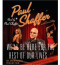We'll Be Here for the Rest of Our Lives by Paul Shaffer Audio Book CD