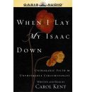 When I Lay My Isaac Down by Carol Kent AudioBook CD
