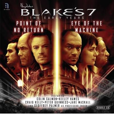 "Blake's 7": Travis - Point of No Return/Avon - Eye of the Machine 1.2/1.3 by Ben Aaronovitch Audio 