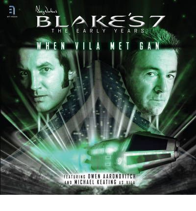 "Blake's 7": When Gan Met Vila Pt. 1.1 by Ben Aaronovitch Audio Book CD