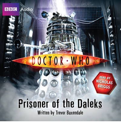 "Doctor Who": Prisoner of the Daleks by Trevor Baxendale AudioBook CD