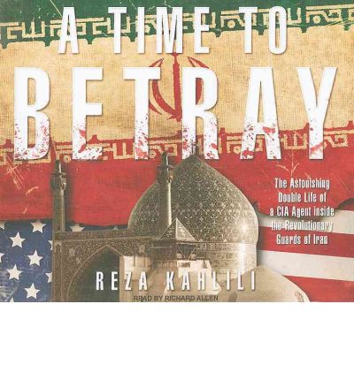 A Time to Betray by Reza Kahlili Audio Book CD