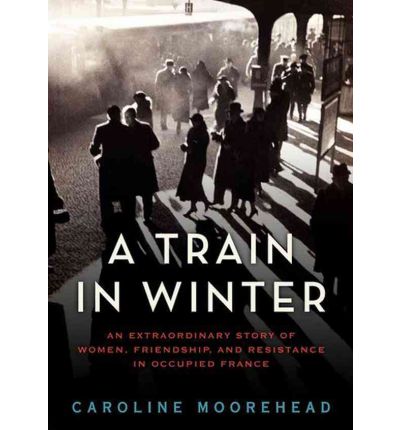 A Train in Winter by Caroline Moorehead AudioBook CD