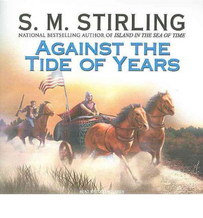 Against the Tide of Years by S. M. Stirling Audio Book CD