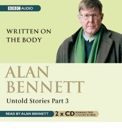 Alan Bennett, Untold Stories: Written on the Body Pt. 3 by Alan Bennett AudioBook CD